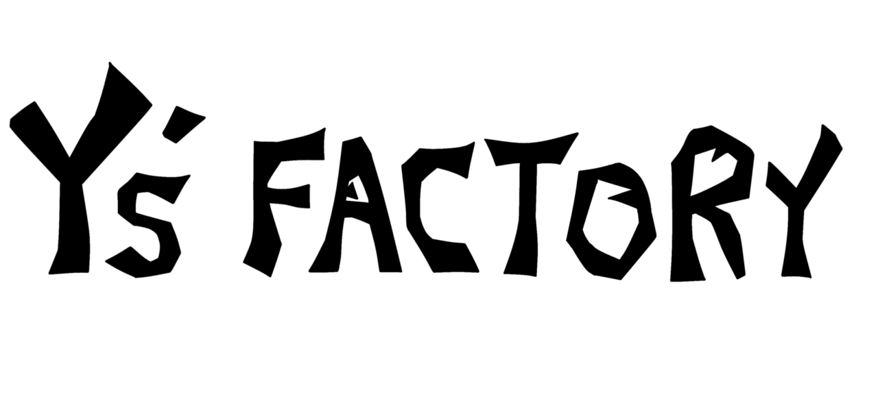 Y’s FACTORY